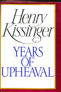 Henry Kissinger. Years of Upheaval