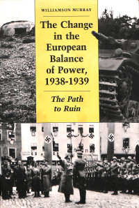 The Change in the European Balance of Pwer, 1938-1939. The Puth to Ruin