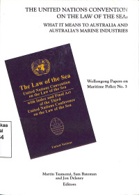 The United Nations Convention on the Law of the Sea: What it Means to Australia and Australias Marine Industries