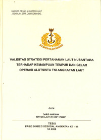 Validitas strategi pertahanan laut nusantara terhadap kemampuan tempur dan gelar operasi alutsista TNI Angkatan Laut