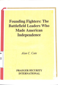 Founding Fighters: The Battlefield Leaders Who Made American Independence