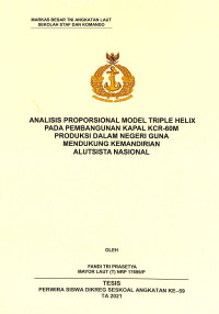 Analisis proporsional model triple helix pada pembangunan kapal KCR-60m produksi dalam negeri guna mendukung kemandirian alutsista nasional