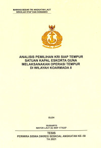 Analisis pemilihan KRI siap tempur satuan kapal eskorta guna melaksanakan operasi tempur diwilayah Koarmada II