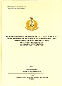 Analisis sistem komunikasi satelit di Koarmada I guna menanggulangi tindak kejahatan di Laut menggunakan metode measures of effectiveness dan benefit cost analysis