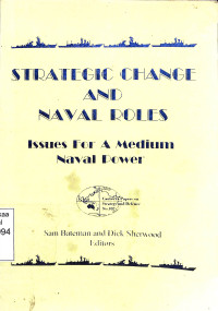 Stratregic Change and Naval Roles. Issues for a Medium Naval Power