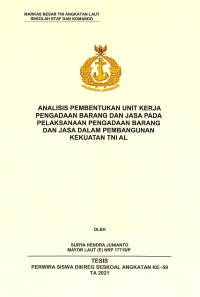 Analisis pembentukan unit kerja pengadaan barang dan jasa pada pelaksanaan pengadaan barang dan jasa dalam pembangunan kekuatan TNI AL