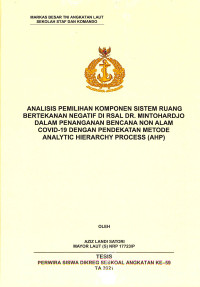 Analisis pemilihan komponen sistem ruang bertekanan negatif di RSAL Dr. Mintohardjo dalam penanganan bencana non alam Covid-19 dengan pendekatan metode Analytic Hierarchy Process (AHP)