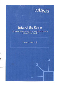 Spies of the Kaiser. German Covert Operations in Great Britain during the First World War Era