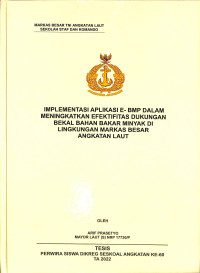 Implementasi Aplikasi E-BMP Dalam Meningkatkan Efektifitas Dukungan Bekal Bahan Bakar Minyak di Lingkungan Markas Besar Angkatan Laut