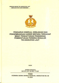 Pengaruh kinerja, kebijakan dan pengembangan karier bintara terhadap minat pendaftaran pendidikan pembentukan perwira reguler TNI Angkatan Laut