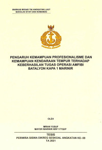 Pengaruh kemampuan profesionalisme dan kemampuan kendaraan tempur terhadap keberhasilan tugas operasi amfibi Batalyon Kapa 1 Marinir