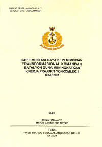 Implementasi gaya kepemimpinan transformasional komandan batalyon guna meningkatkan kinerja prajurit Yonkomlek 1 Marinir