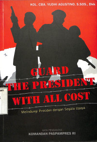 Guard the President With All Cost=Melindungi Presiden dengan Segala Upaya