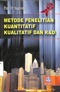 Metode Penelitian Kuantitatif, Kualitatif dan R & D