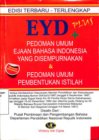 EYD PLUS PEDOMAN UMUM EJAAN BAHASA INDONESIA YANG DISEMPURNAKAN & PEDOMAN UMUM PEMBENTUKAN ISTILAH