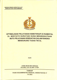 Optimalisasi pelayanan kemoterapi di Rumkital Dr. Midiyato Suratani guna meningkatkan mutu pelayanan kesehatan dalam rangka mendukung tugas TNI AL