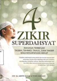 4 Zikir Superdahsyat. Rahasia Terbesar Tasbih, Tahmid, Tahlil, dan Takbir bagi Kesuksesan Hidup