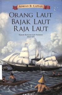 Orang Laut Bajak Laut Raja Laut. Sejarah Kawasan Laut Sulawesi Abad XIX