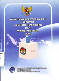 Himpunan Peraturan KPU Seputar Pemilihan Presiden dan Wakil Presiden 2009