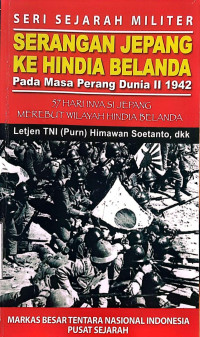 Serangan Jepang Ke Hindia Belanda Pada Masa Perang Dunia II 1942. 57 Hari Invasi Jepang Merebut Wilayah Hindia Belanda