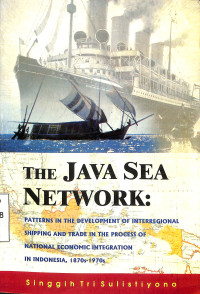 The Java Sea Network: Patterns in the Development of Interregional Shiping and Trade in the Process of National Economic Integration in Indonesia, 1870s-1970s