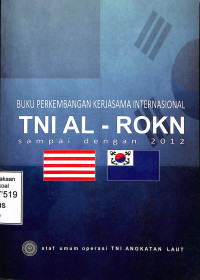 Perkembangan Kerjasama Internasional TNI AL-ROKN Sampai Dengan 2012