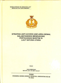 Strategi Anti Acces And Area Denial Dalam Rangka Mendukung Pertahanan Maritim di Laut Natuna Utara