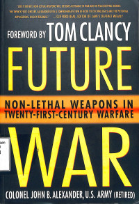 Future War. Non-Lethal Weapons in Twenty-First-Century Warfare