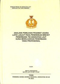 Analisis Pemilihan Pesawat Udara Latih Lanjut Pada Pendidikan Brevet Penerbang TNI Angkatan Laut Guna Mewujud Penerbang yang Prifesional