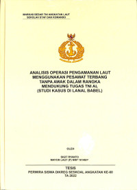 Analisis Operasi Pengamanan Laut Menggunakan Pesawat Terbang Tanpa Awak Dalam Rangka Mendukung Tugas TNI AL (Studi Kasus di Lanal Babel)