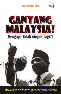 Ganyang Malaysia! Mengapa Tidak Ampuh Lagi?