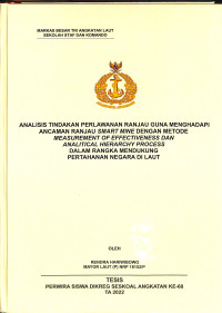 Analisis Tindakan Perlawanan Ranjau Guna Menghadapi Ancaman Ranjau Smart Mine Dengan Metode Measurement of Effectiviness dan Analitical Hierachy Process Dalam Rangka Mendukung Pertahanan Negara di Laut