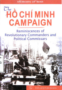 The Ho Chi Minh Campaign. Reminiscences of Revolutionary Commanders and Political Commissars