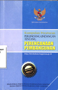 KUMPULAN PERATURAN PERUNDANG-UNDANG TENTANG PERENCANAAN PEMBANGUNAN