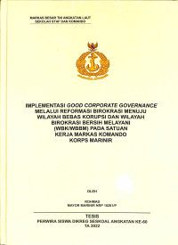 Implementasi Good Corporate Governance Melalui Reformasi Birokrasi Menuju Wilayah Bebas Korupsi dan Wilayah Birokrasi Bersih Melayani (WBK/WBBM) Pada Satuan Kerja Markas Komando Korps Marinir