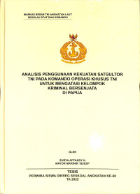 Analisis Penggunaan Kekuatan Satgulator TNI Pada Komando Operasi Khusus TNI Untuk Mengatasi Kelompok Kriminal Bersenjata di Papua