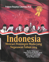 Indonesia. Mencari Pemimpin Muda yang Negarawan Tahun 2014