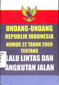 Undang-Undang RI Nomor 22 Tahun 2009 Tentang lalu Lintas Angkutan Jalan