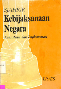 Kebijaksanaan Negara. Konsistensi dan Implementasi