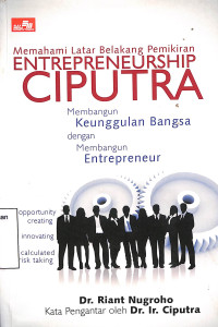 Memahami Latar Belakang Pemikiran Entrepreneurship Ciputra