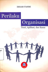 Perilaku Organisasi: Teori, Aplikasi, dan Kasus