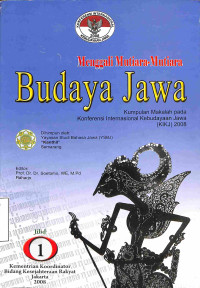 Menggali Nutiara-Mutiara Budaya Jawa. Jilid 1. Kumpulan Makalah pada Konfrensi Internasional Kebudayaan Jawa 2008