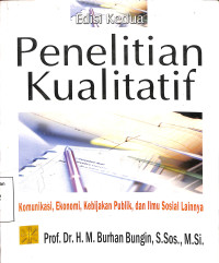 Penelitian Kualitatif. Komunikasi, Ekonomi, Kebijakan Publik, dan  Ilmu Sosial Lainnya