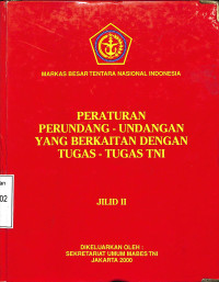 Peraturan Perundang-Undangan yang Berkaitan dengan Tugas TNI. Jilid II