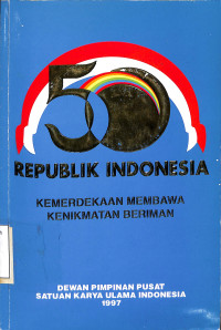 Republik Indonesia.Kemerdekaan membawa Kenikmatan Beriman