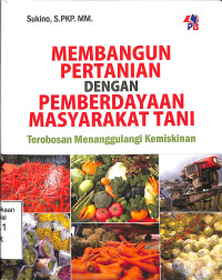 membangun pertanian dengan pemberdayaan masyarakat tani