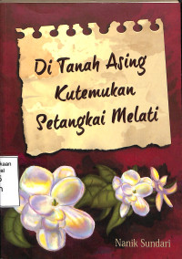 DI TANAH ASING KUTEMUKAN SETANGKAI MELATI