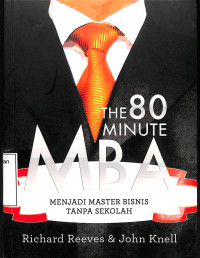 The 80 Minute MBA. Menjadi Master Bisnis Tanpa Sekolah