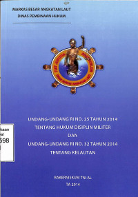 UNDANG-UNDANG RI NO 25 TAHUN 2014 TENTANG HUKUM DISIPLIN MILITER DAN UNDANG-UNDANG RI NO 32 TAHUN 2014 TENTANG KELAUTAN