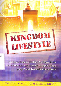 Kingdom Lifestyle. Menggali Rahasia Makna Doa Bapak Kami